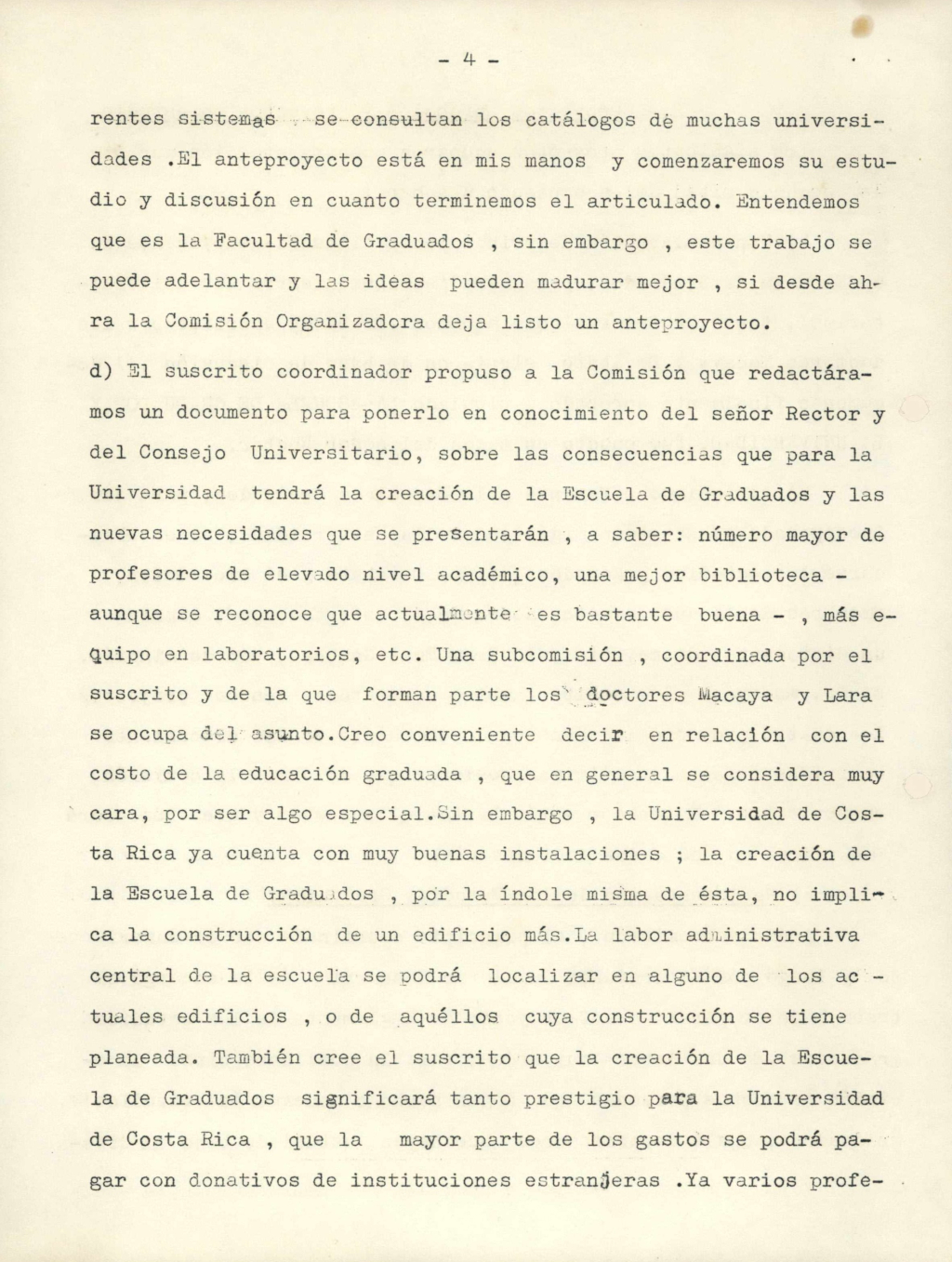 Documento remitido por el Sr. Jesús M. Jiménez Porras, al Prof. Carlos Monge Alfaro, Rector de la Universidad de Costa Rica, en donde remite un informe sobre el trabajo realizado y proyectos de la Comisión Organizadora de la Escuela de Graduados, desde su creación en julio de 1962. 
