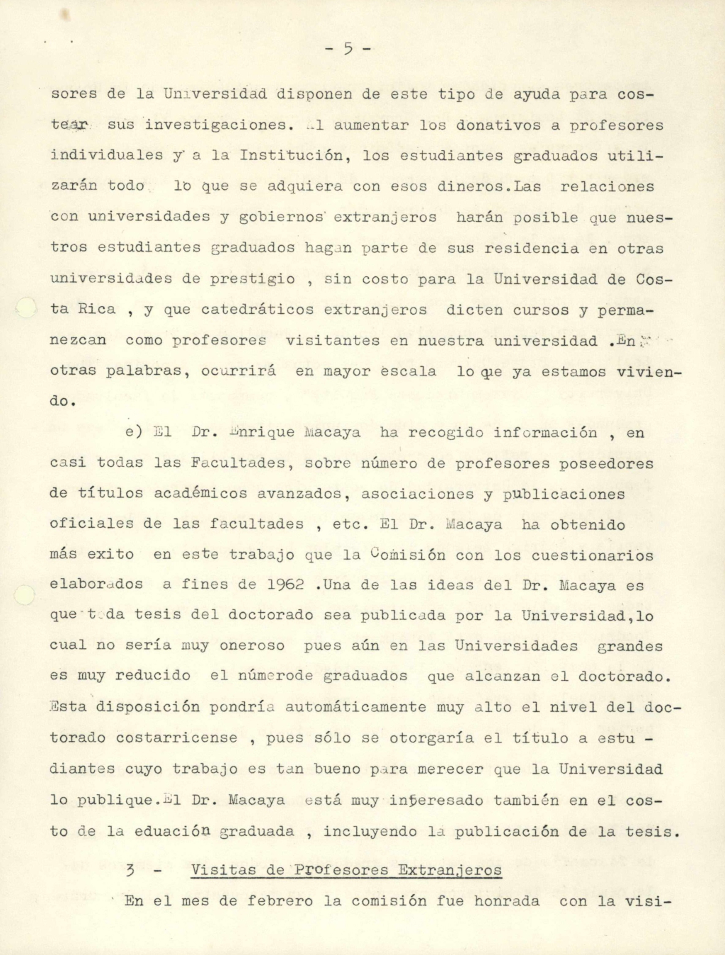 Documento remitido por el Sr. Jesús M. Jiménez Porras, al Prof. Carlos Monge Alfaro, Rector de la Universidad de Costa Rica, en donde remite un informe sobre el trabajo realizado y proyectos de la Comisión Organizadora de la Escuela de Graduados, desde su creación en julio de 1962. 