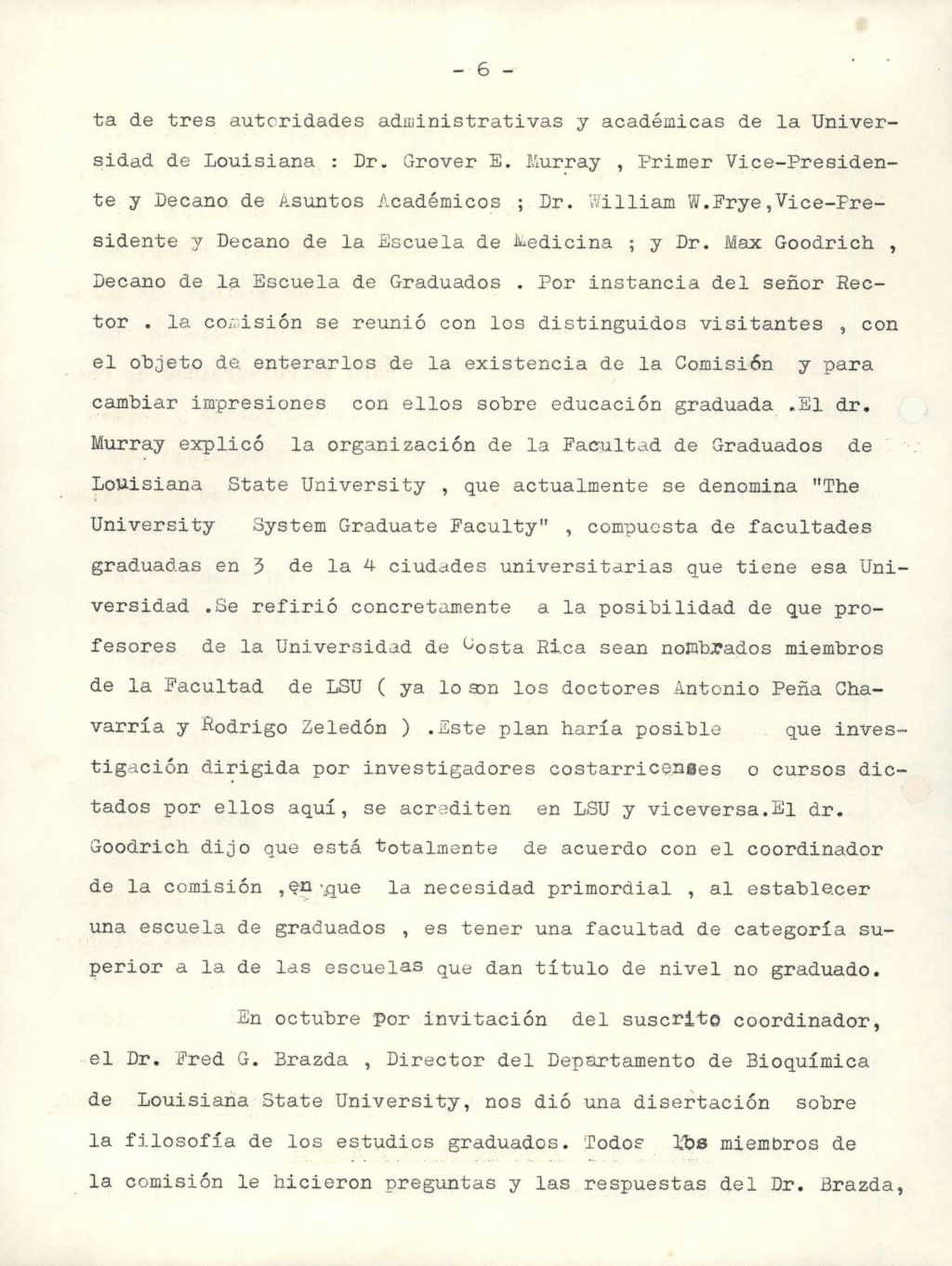 Documento remitido por el Sr. Jesús M. Jiménez Porras, al Prof. Carlos Monge Alfaro, Rector de la Universidad de Costa Rica, en donde remite un informe sobre el trabajo realizado y proyectos de la Comisión Organizadora de la Escuela de Graduados, desde su creación en julio de 1962. 