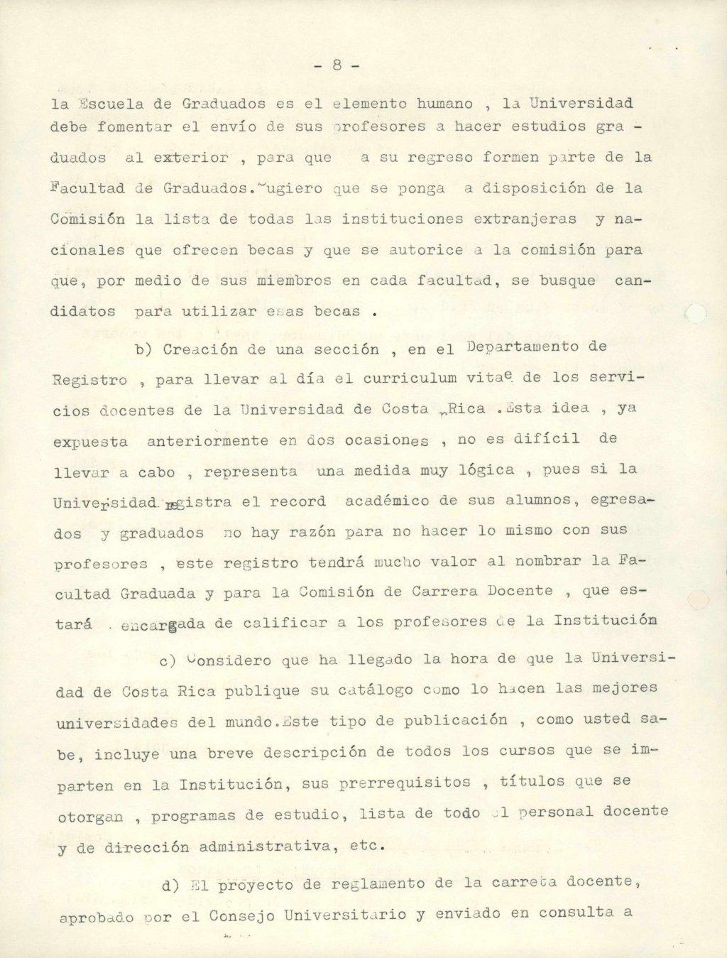 Documento remitido por el Sr. Jesús M. Jiménez Porras, al Prof. Carlos Monge Alfaro, Rector de la Universidad de Costa Rica, en donde remite un informe sobre el trabajo realizado y proyectos de la Comisión Organizadora de la Escuela de Graduados, desde su creación en julio de 1962. 