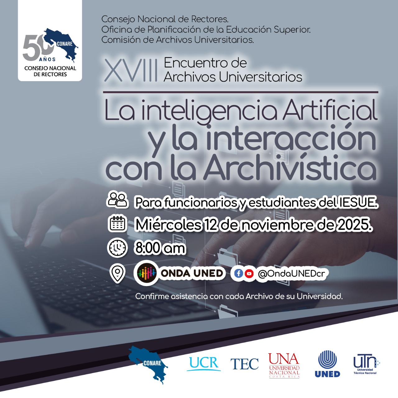 XVIII Encuentro de Archivos Universitarios La actividad se realizará de forma virtual por medio de los enlaces  ONDA UNED o OndaUNEDcr. A realizarse el Miércoles 12 de noviembre de 2025 y la hora es a las 8:00